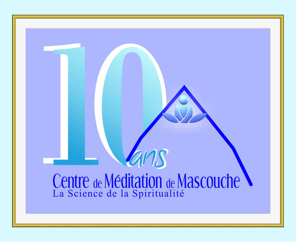 10ᵉ Anniversaire Du Centre De Meditation De Mascouche La Science De La Spiritualite Du Quebec